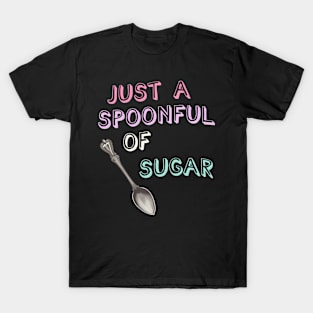 Just A Spoonful Of Sugar Childhood S Series T-Shirt